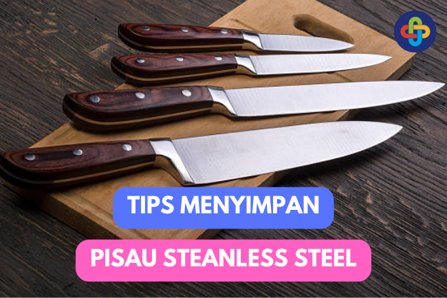 Tips Sederhana untuk Menjaga Pisau Stainless Steel Tetap Tajam